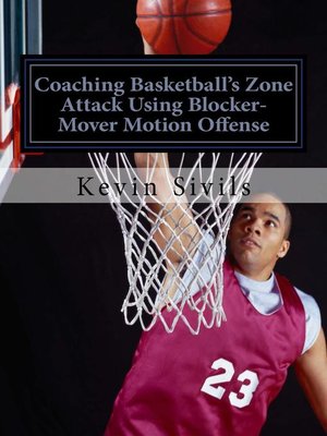 cover image of Coaching Basketball's Zone Attack Using Blocker-Mover Motion Offense